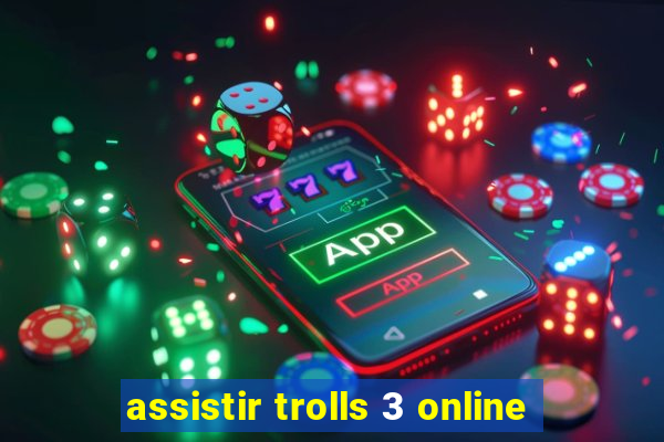 assistir trolls 3 online